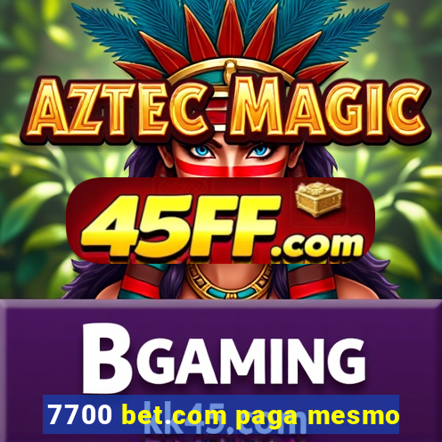 7700 bet.com paga mesmo
